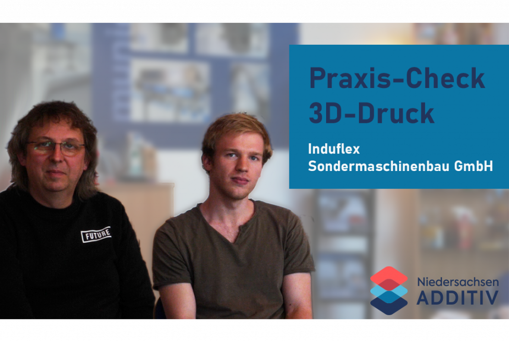 Praxis-Check 3D-Druck Induflex GmbH