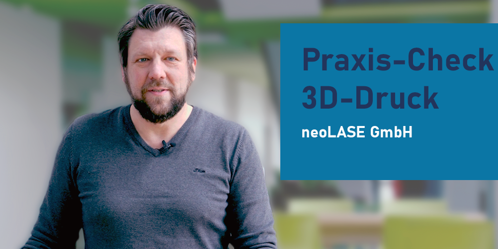Praxis-Check 3D-Druck NeoLASE GmbH