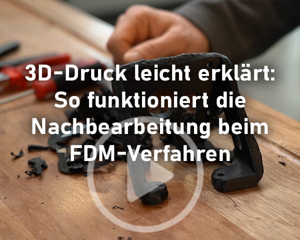 3D-Druck leicht erklärt: So funktioniert die Nachbearbeitung beim FDM-Verfahren